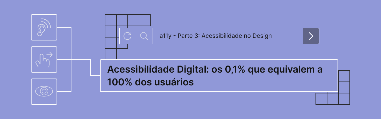 a11y - Parte 3: Acessibilidade no Design